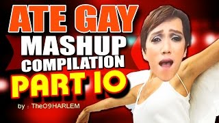 Ate Gay Mashup Compilation Part 10 [upl. by Anderegg884]