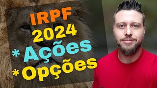 Passo a passo para declarar ações e opções no imposto de renda 2024 [upl. by Ashely674]