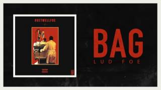 Lud Foe  Bag Official Audio [upl. by Henriette93]