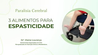 Paralisia Cerebral  3 alimentos para ESPASTICIDADE [upl. by Sherr404]