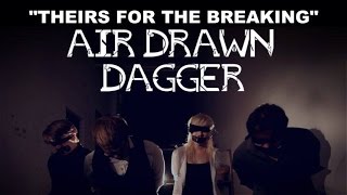 Air Drawn Dagger  quotTheirs For The Breakingquot Official Music Video [upl. by Adila517]