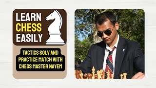 Tactics Solv and Practice Match with Chess master Nayem [upl. by Acirej]