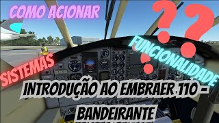 Bandeirante Embraer 110 Nextgen MSFS 2020  Tutorial Acionamento e Sistemas [upl. by Oralle]