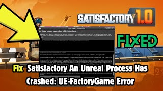 How to Fix Satisfactory An Unreal Process Has Crashed UEFactoryGame Error [upl. by Alikahs]