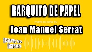 Joan Manuel Serrat  Barquito De Papel Versión Karaoke [upl. by Ttenneb]