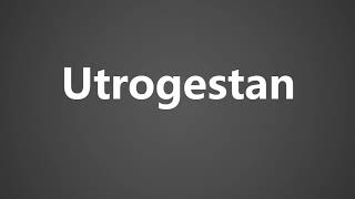 How to Pronounce Utrogestan [upl. by Elleryt]