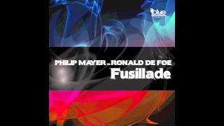 Philip Mayer vs Ronald De Foe  Fusillade Radio Edit  BLUE DESTINATION [upl. by Farnsworth]