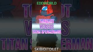 Tordbot vs upgrade Titan speakerman edit 1v1 eddsworld skibiditoilet [upl. by Bar]