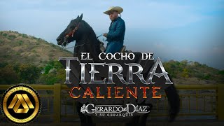 Gerardo Diaz y Su Gerarquia  El Cocho De Tierra Caliente Video Oficial [upl. by Domenech912]