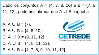 😉 Banca CETREDE  Podemos afirmar que A ∪ B é igual a  Matemática Básica para Concurso Público [upl. by Reinke]