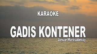 KARAOKE  GADIS KONTENER  JANUAR MARASABESSY [upl. by Myrilla255]