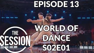 World of Dance  Season 2 Episode 1  S02E01  Recap  The Session  Episode 13 [upl. by Sadie]