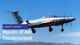 Republic XF84H Thunderscreech  A Short History [upl. by Kumler]