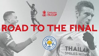 Leicester Citys Road To The Final  All Goals And Highlights  Emirates FA Cup 202021 [upl. by Greenman24]