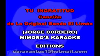 Banda El Limon  Tu Ingratitud con Jorge Cordero  MIMOSOSS KARAOKE [upl. by Kipton]