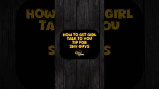 How To Get Girl Talk To You  Tip For Shy Guys  Love Guru [upl. by Aidaas538]