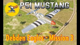 Debden Eagles  P51 Mustang Campaign  Mission 3 [upl. by Annovahs]