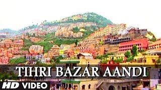 Tihri Bazar Aandi  Garhwali Video Song  Maya Ka Sauder [upl. by Edee]