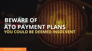 Beware of ATO Payment Plans You could be deemed insolvent [upl. by Anehsak]