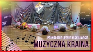 Muzyczna Kraina  Artystyczne Półkolonie Letnie w Skillarcie [upl. by Cloots]