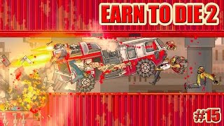 Earn to Die 2 прохождение ПОЖАРНАЯ МАШИНА 15 серия [upl. by Rufina]