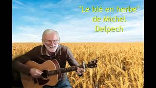 quotLe blé en herbequot de Michel DELPECH coverma version [upl. by Four772]