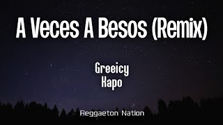 Greeicy Kapo  A Veces A Besos Remix LetraLyrics [upl. by Nylirehs]