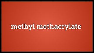 Methyl methacrylate Meaning [upl. by Johen]