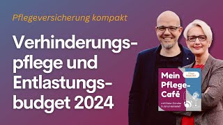 Verhinderungspflege und Entlastungsbudget 2024  Infos zum Pflegegrad  Pflegeversicherung erklärt [upl. by Ritch]