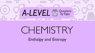 Enthalpy and Entropy  Q1  Chemistry ALevel  PMT Education [upl. by Boucher]