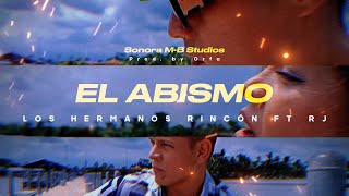 El ABISMO Video Oficial Hermanos Rincón Ft RJ quotLaMarcaDeOroquot [upl. by Daffodil225]