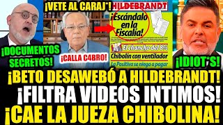 ¡EN SU CARA BETO HACE MIERD A HILDEBRANDT TRAS FILTRAR DOCUMENTOS INTIMOS DE CHIBOLIN Y JUEZA [upl. by Rehtaeh711]