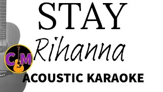 Stay  Rihanna  Acoustic Karaoke 🎸🎤 [upl. by Lsiel]