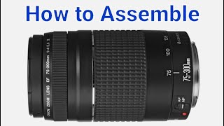 How to assemble Canon EF 75300mm 1456 lens [upl. by Enirak]