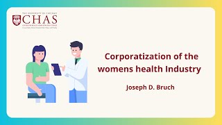 Joseph D Bruch Corporatization of the womenshealth Industry [upl. by Nywled]