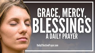 Prayer For Gods Grace Mercy amp Blessings  Abundant Blessing Prayers [upl. by Cody938]