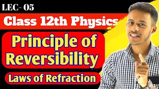 LEC 05 Principle of reversibility  Ray optics for 12th [upl. by Amalburga849]