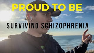 Im Proud To Be Surviving Schizophrenia [upl. by Adehsor]