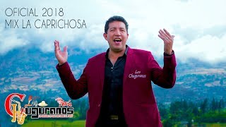 MIX LA CAPRICHOSA  LOS CHUGURANOS  VIDEO CLIP OFICIAL 2018  4K JUANESMUSIC PRODUCTIONS [upl. by Evelinn]