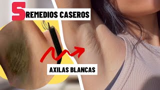 Como ACLARAR las AXILAS OSCURAS con REMEDIOS CASEROS de INMEDIATO [upl. by Karilynn]