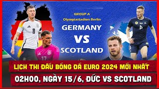 🔴 Lịch Trực Tiếp Thi Đấu Bóng Đá Euro 2024 Ngày 146  Đức vs Scotland Chờ Xe tăng vượt khó [upl. by Attemaj]