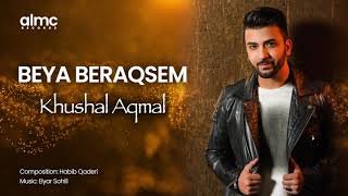 Khushal Aqmal  BEYA BERAQSEM 2021  New Afghan Song [upl. by Alasteir]