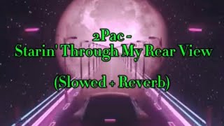 2Pac  Starin’ Through My Rear View Slowed  Reverb 2pac music audioeffect boxing slowedrevrb [upl. by Scheld593]