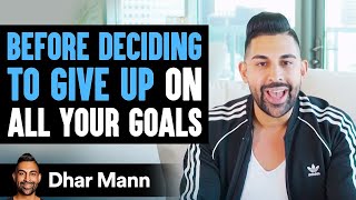 Before Deciding To Give Up On All Your Goals  Dhar Mann [upl. by Standing]