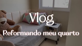 VLOG  Reformando meu quarto [upl. by Elum918]