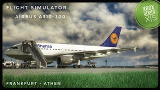 Flight Simulator 2020  Frankfurt  Athen  Airbus A310300  Xbox Series X  Lufthansa [upl. by Demmahum539]