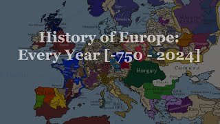 The History of Europe Every Year 750  2024 V2 [upl. by Eizdnil]