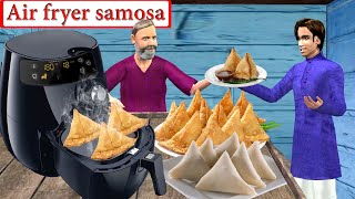 Air Fryer Samosa Tasty Healthy Samosa Cooking Street Food Hindi Kahaniya Moral Stories Comedy Video [upl. by Mccreery]