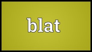 Blat Meaning [upl. by Llezom291]