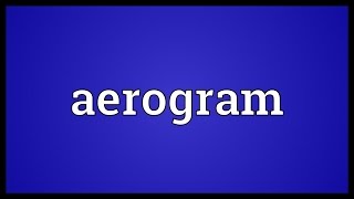 Aerogram Meaning [upl. by Xuagram161]